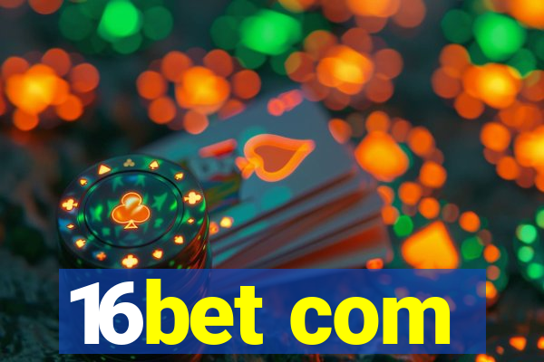 16bet com